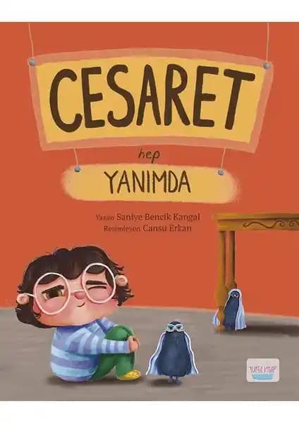 Cesaret Hep Yanımda: Çocuklarda Korku ve Cesaret Kavramlarını Anlatan Kitap