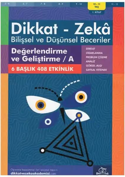Dikkat ve Zeka Akademisi 10-11 Yaş Gelişim Kitabı: Bilişsel ve Dikkat Yeteneği Artırıcı Eğitim Aracı