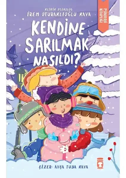 Kendine Sarılmak ve Öz Şefkat: Çocukların Duygusal Gelişimi İçin Rehberlik Kitabı