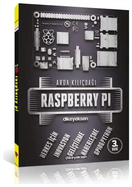 Raspberry Pi Kullanımını Anlayan ve Geliştiren Detaylı Rehber Arda Kılıçdağlı tarafından hazırlanmıştır