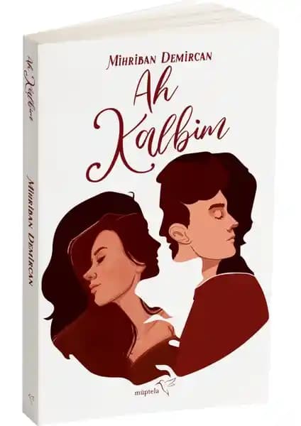 Ah Kalbim: Mihriban Demircan'ın Duygusal ve İçten Duygusal Romanı