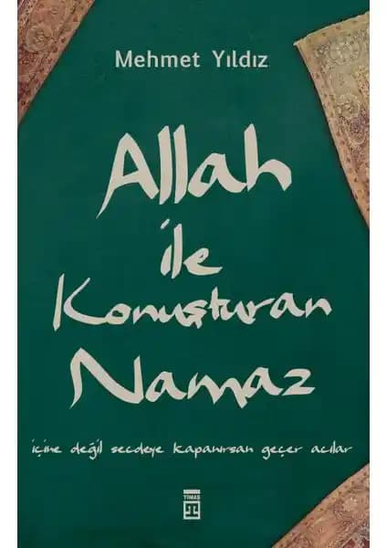 Allah ile Konuşturan Namaz: Günümüz Modern Yaşamında Manevi Bağ Kurmanın Yolu