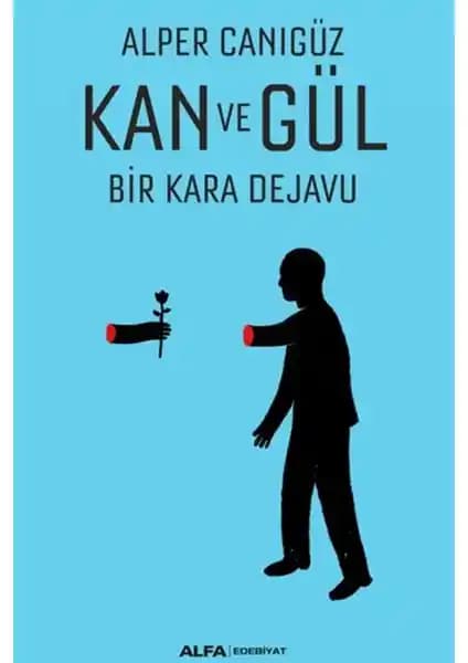 Alper Canıgüz'ün 'Kan ve Gül Bir Kara Dejavu' Romanı: Zaman, Aşk ve Suç Temalarını İşliyor