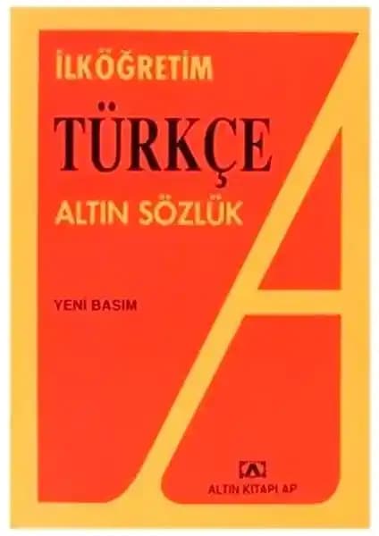 Altın Kitaplar İlköğretim Türkçe Sözlük: Öğrenciler İçin Güvenilir ve Kapsamlı Bir Referans Kaynağı