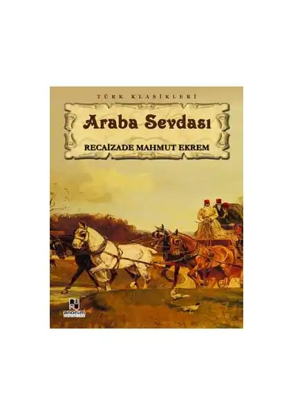 Araba Sevdası: Recaizade Mahmut Ekrem'in Türk Edebiyatındaki Önemli Eseri