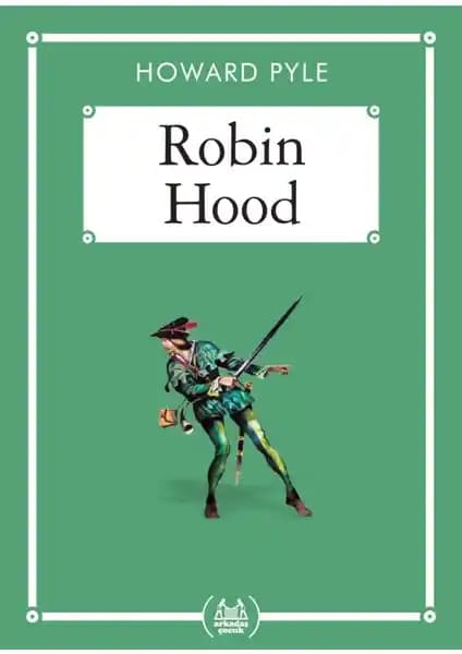Arkadaş Yayınları'ndan Çocuklara Yönelik Robin Hood Hikayesi ve Özellikleri