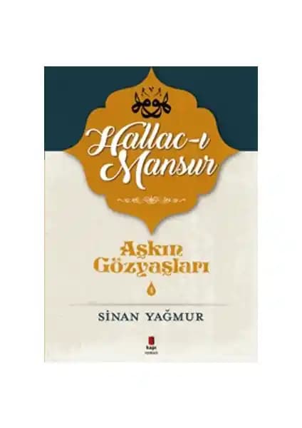 Aşkın Gözyaşları 3: Halluc-I Mansur Eseri Üzerine Derin Analiz ve Temel Özellikler