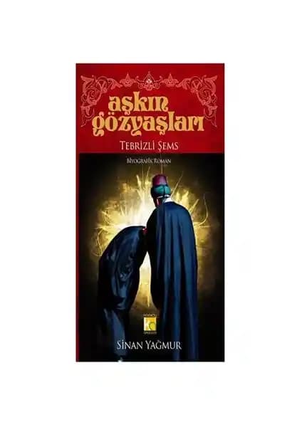 Aşkın Gözyaşları Tasavvuf ve Ruhani Yolculuk Temalı Derin Bir Eser