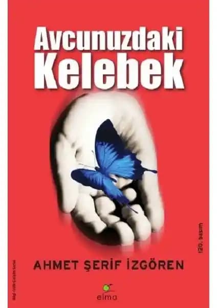 Avcunuzdaki Kelebek: Yaşam, İçsel Huzur ve Kişisel Gelişim Üzerine Bir Rehber
