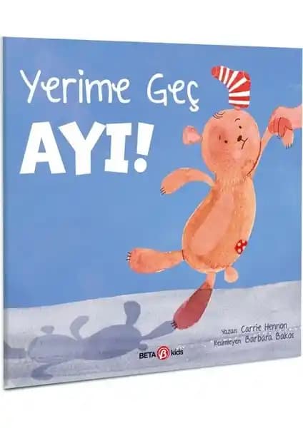 Beta Kids Yerime Geç Ayı Çocuklar İçin Eğlenceli ve Öğretici Bir Hikaye Kitabı