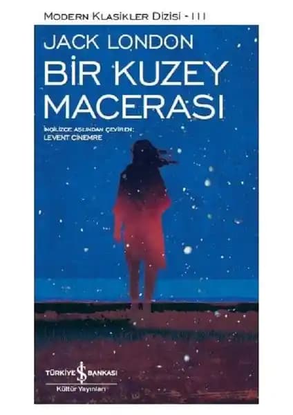 Bir Kuzey Macerası: Jack London’ın Doğa ve İnsan Sınırlarını Zorlayan Yolculuğu