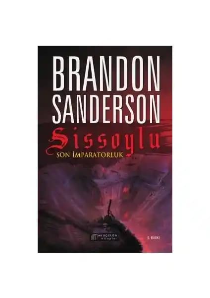 Brandon Sanderson’un Sissoylu Serisinin İlk Kitabı: Son İmparatorluk Özeti ve Değerlendirmesi