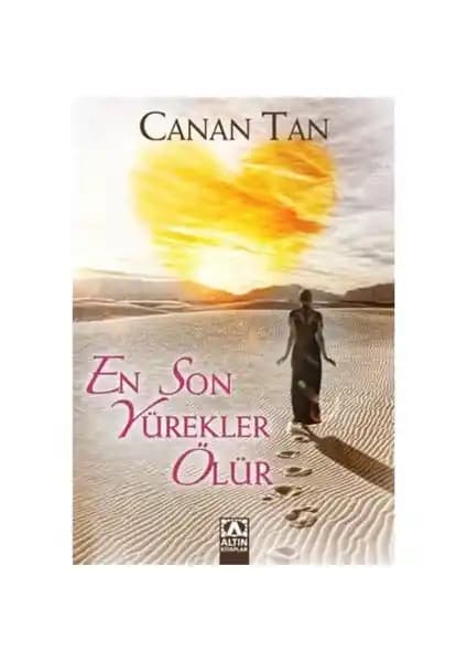 Canan Tan'ın Yürekler Ölür Romanı: Aşk ve Hayat Mücadelesini Anlatan Duygusal Eser
