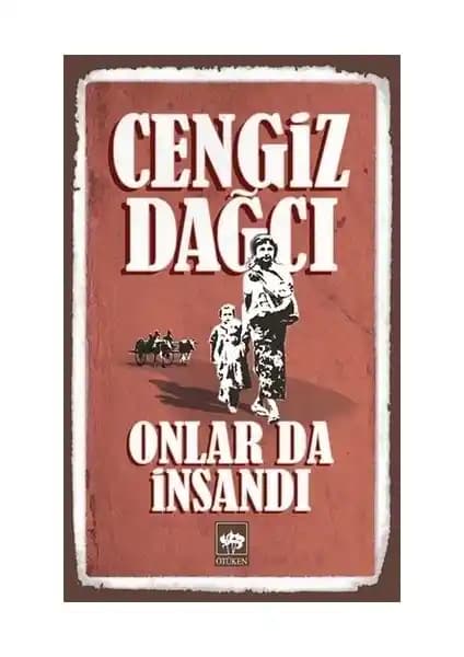 Cengiz Dağcı'nın 'Onlar da İnsan<dı> Bütün Eserleri 6' Kitabının İncelenmesi ve Temel Özellikleri
