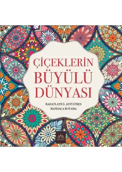 Çiçeklerin Büyülü Dünyası Mandala Boyama Kitabı Yüksek Kalite ve Rahatlatıcı Desenler