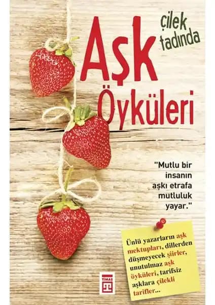 Çilek Tadıyla Aşk Öyküleri Kitabı: Türkçe Romantik Hikâyeler ve Şiirler Koleksiyonu
