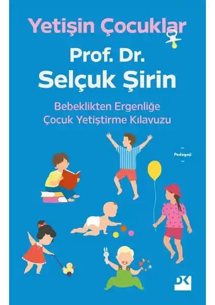 Çocuk Gelişimi ve Ebeveynlikte Bilimsel Yaklaşımlar Rehberi Prof. Dr. Selçuk Şirin