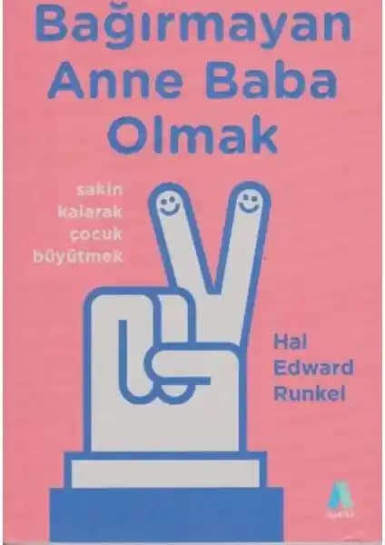 Çocuk Gelişiminde Dönüm Noktası: Bağırmayan Anne Baba Olmak Kitabının Derinlemesine İncelemesi