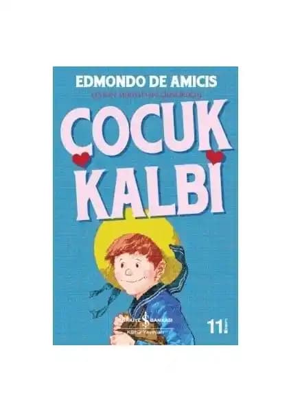 Çocuk Kalbi: Evrensel Değerleri ve Ahlaki Öğütleriyle Çocuk ve Yetişkinlere Hitap Eden Bir Klasik