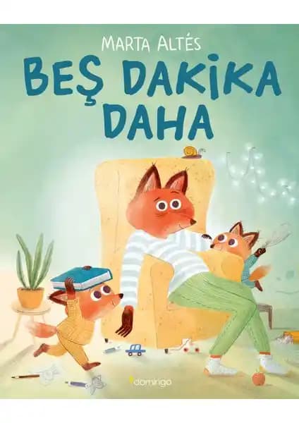 Çocuklar İçin Zaman Kavramını Anlatan 'Beş Dakika Daha' Kitabı Marta Altés'in Eğlenceli ve Öğretici Eseri