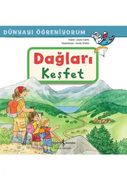 Dağları Keşfet, Dünyayı Öğreniyorum: Çocuklar İçin Eğitici ve Macera Dolu Doğa Kitabı