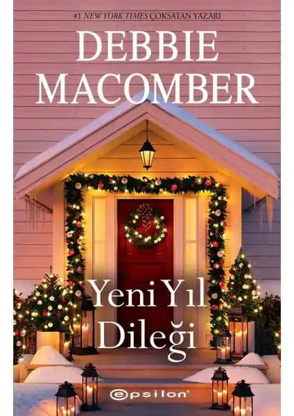 Debbie Macomber'in Sıcacık Hikayesi 'Yeni Yıl Dileği' Romanı Türkiye'de Yayınlandı