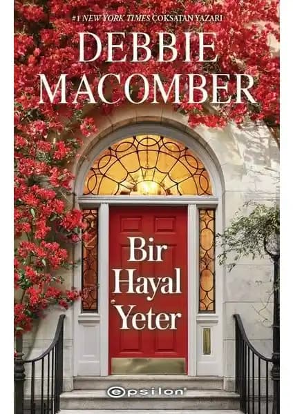 Debbie Macomber’in ‘Bir Hayal Yeter’ Romanı: Umut ve Sevgi Temalı Duygusal Hikaye