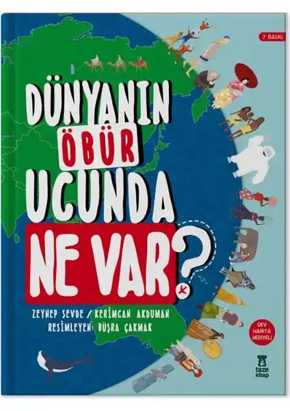 Dünyanın Öbür Ucunda Ne Var? Çocuklar İçin Görsel ve Eğitici Dünya Keşfi Kitabı