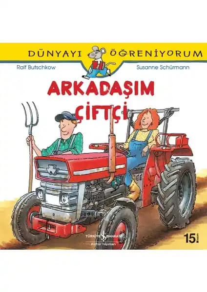 Dünyayı Öğreniyorum - Arkadaşım Çiftçi çocuklara doğa ve tarımı anlatan eğitici kitap