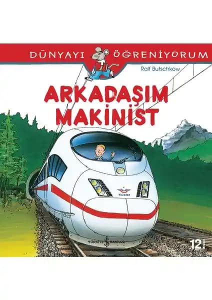 Dünyayı Öğreniyorum Arkadaşım Makinist: Çocuklar İçin Eğitici Ulaşım ve Çevre Bilinci Kitabı