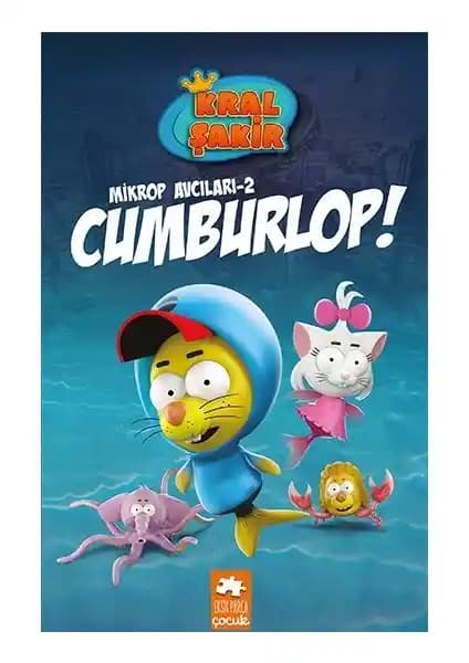 Eksik Parça Çocuk Kral Şakir Mikrop Avcıları 2 - Cumburlop Eğlenceli ve Öğretici Bir Çocuk Hikayesi Kitabı