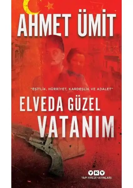 Elveda Güzel Vatanım: Ahmet Ümit'in Tarih ve Edebiyatı Birleştiren Romanı