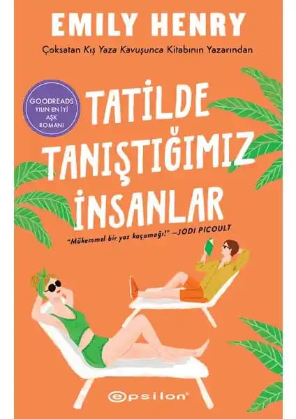 Emily Henry'in Tatilde Tanıştığımız İnsanlar Romanı: Duygusal ve Samimi Bir Hikaye
