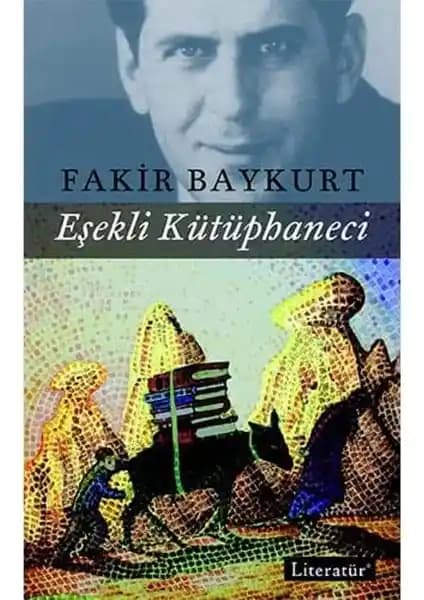 Eşekli Kütüphaneci: Fakir Baykurt’un Türk Edebiyatındaki Güçlü ve Anlamlı Eseri