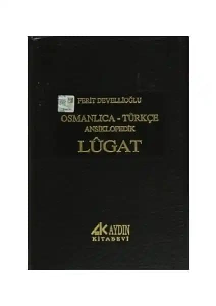 Ferit Devellioğlu'nun Osmanlıca Türkçe Ansiklopedik Lugatı İncelemesi ve Kullanım Rehberi