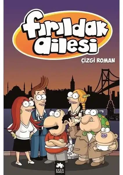 Fırıldak Ailesi Çizgi Roman Albümü Türkiye'nin İlk Yerli Yetişkin Çizgi Dizi Hikayeleri