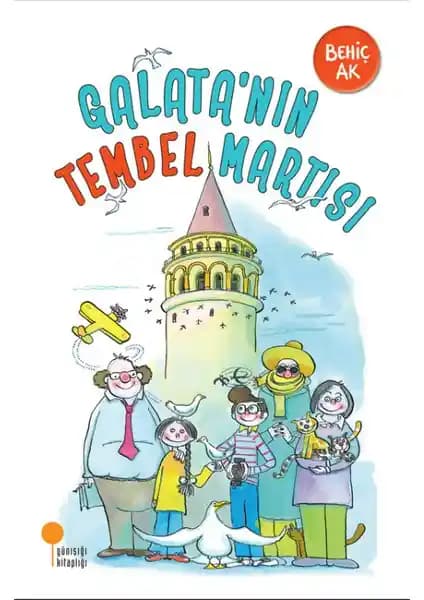 Galata’nin Tembel Martısı: İstanbul’un Sembollerini ve Doğa Sevgisini Anlatan Çocuk Kitabı