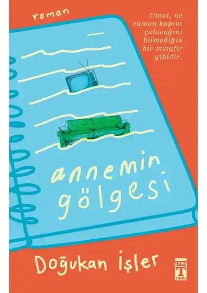Genç Timaş Annemin Gölgesi: Kayıplar ve Umut Temalı Duygusal Roman