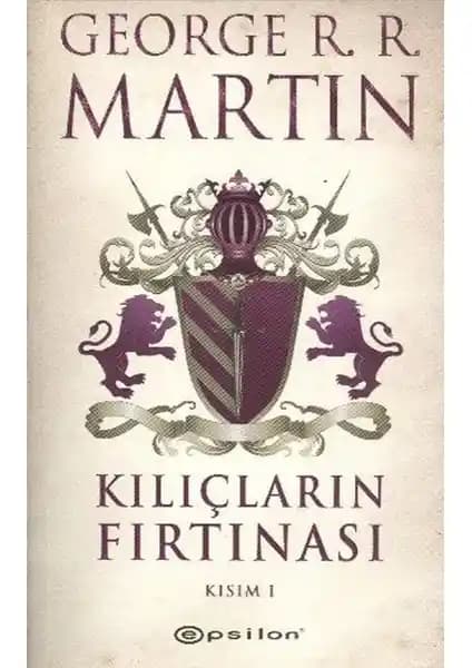 George R. R. Martin'in Kılıçların Fırtınası Kısım 1 Eseri Türkiye'de Yüksek Kalite Baskıyla Sunuluyor