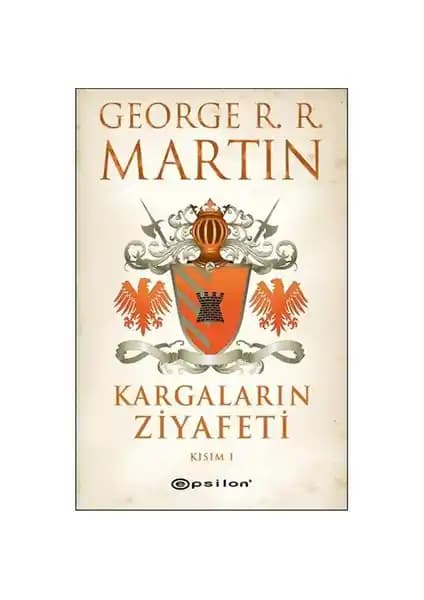George R. R. Martin’in Kargaların Ziyafeti: Kısım 1 Eserinin Türkçe Tanıtımı ve Analizi