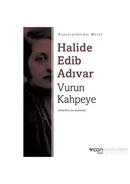Halide Edib Adıvar’ın önemli eseri Vurun Kahpeye’nin detaylı tanıtımı ve analizi