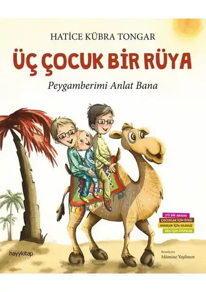 Hayy Kitap Üç Çocuk Bir Rüya: Çocuklar İçin Dini Değerler ve Öğretici Hikâye Kitabı