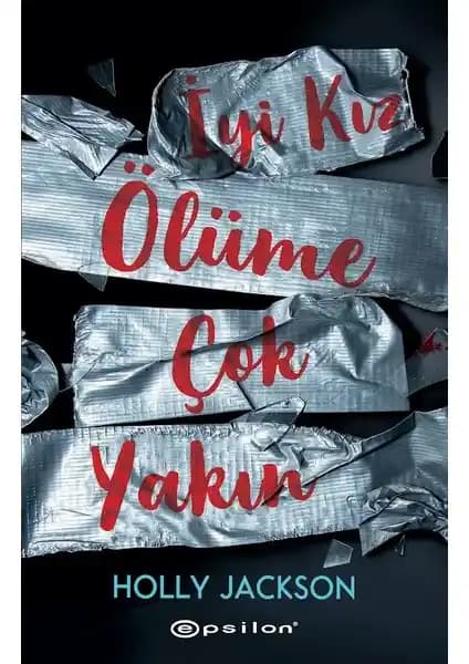 Holly Jackson'un Gerilim ve Polisiye Türlerinin Usta İşi 'İyi Kız Ölüme Çok Yakın' Romanı