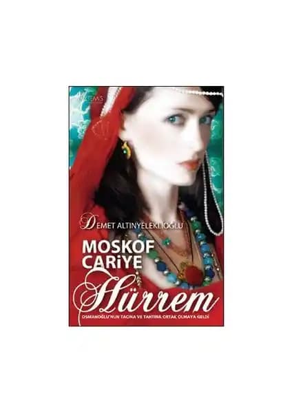 Hürrem Sultan’ın Hayatını ve Osmanlı Sarayını Anlatan Tarih ve Edebiyatın Güçlü Birleşimi