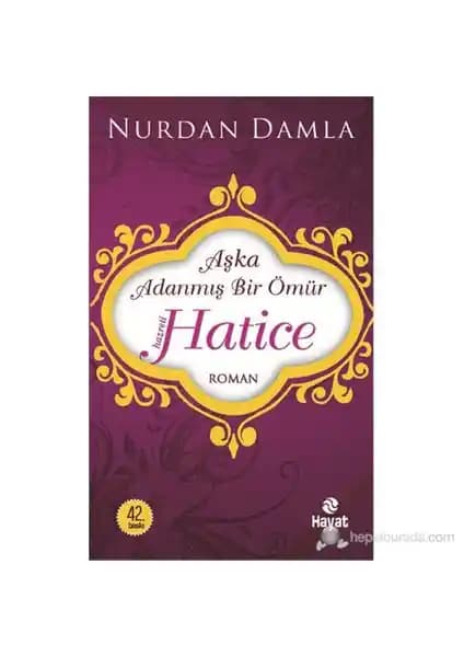Hz. Hatice'nin Hayatı ve Sevgi Dolu Ömrü Üzerine Derinlemesine Bir Analiz