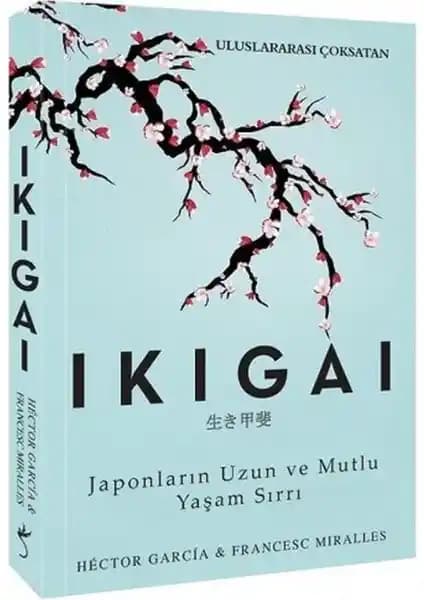 Ikigai: Japonların Uzun ve Mutlu Yaşam Sırrını Anlayanlar İçin Kapsamlı Rehber
