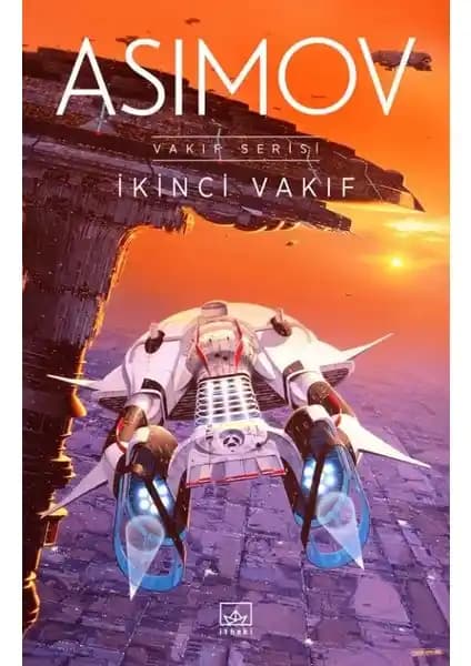 İkinci Vakıf: Isaac Asimov'un Bilim Kurgu Klasiği Türkçe Yayıncıyla Sunuluyor