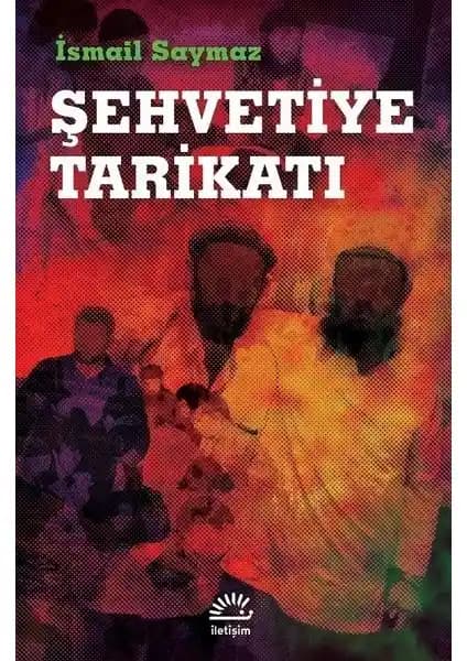 İletişim Yayınevi Şehvetiye Tarikatı Üzerine Derinlemesine Bir İnceleme