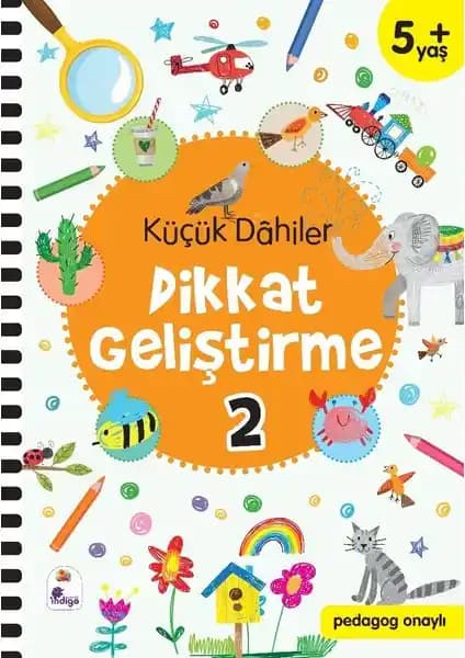 İndigo Çocuk Küçük Dahiler Dikkat Geliştirme Kitabı: 2-5 Yaş Çocuklar İçin Eğlenceli ve Öğretici Aktivite Kaynağı
