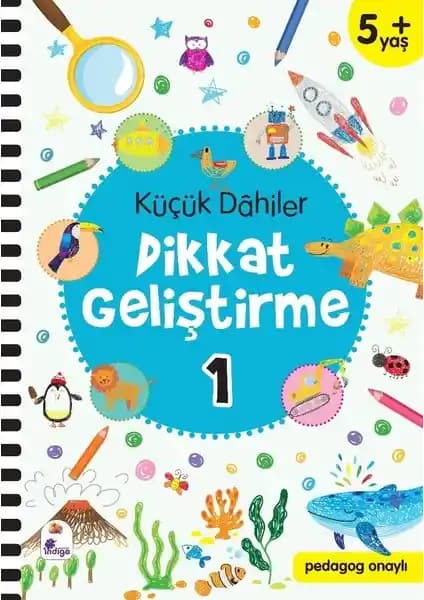 İndigo Çocuk Küçük Dahiler Dikkat Geliştirme Kitabı: Bilişsel ve Motor Becerileri Güçlendiren Eğitici İçerik